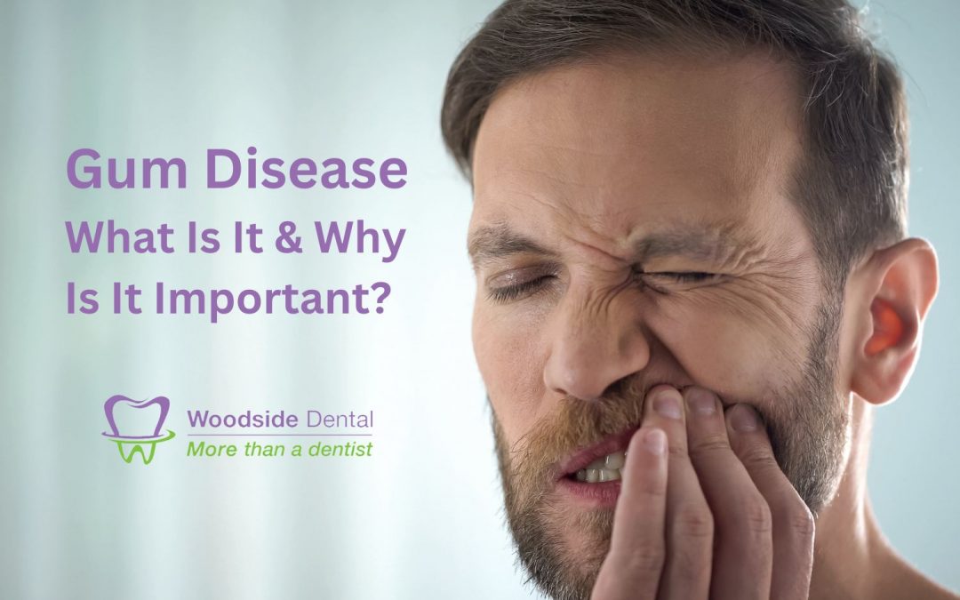 Gum Disease: What Is It & Why Is It Important?